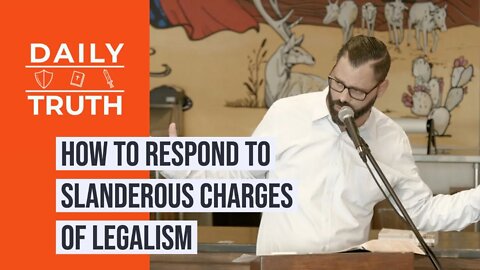 How To Respond To Slanderous Charges Of Legalism