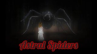 Astral Spiders: Etheric Loosh Suckers, unseen Chains to 3D, and the Scouts of Metatron