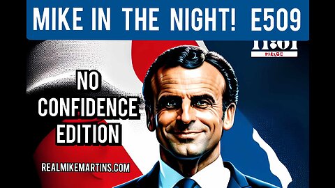 Mike in the Night! E509 - France Burns with no Confidence in Government, there have been 1,884 athlete cardiac arrests, World Population Debate