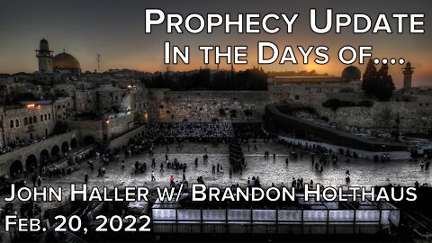 2022 02 06 John Haller's Prophecy Update "In the Days Of"