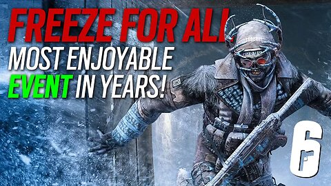 Freeze For All Most Enjoyable Event in Years! - Rainbow Six Siege - Gameplay