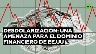 La desdolarización como tendencia global socava la hegemonía financiera de EE.UU.