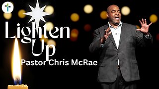 Lighten Up | Pastor Chris McRae