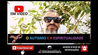 AUTISM AND SPIRITUALITY BY EMERSON DE OSSÃE / O AUTISMO E A ESPIRITUALIDADE POR EMERSON DE OSSÃE