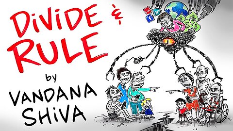 DIVIDE & RULE - The Plan of The 1% to Make You DISPOSABLE - by Vandana Shiva