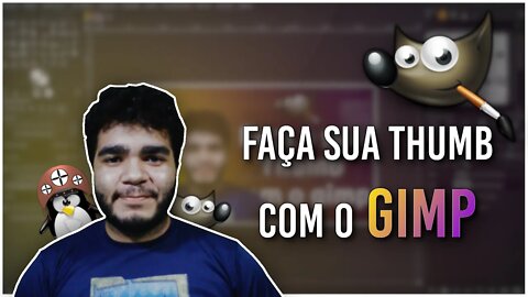 Como CRIAR uma THUMBnail com o GIMP no LINUX [Passo a Passo]