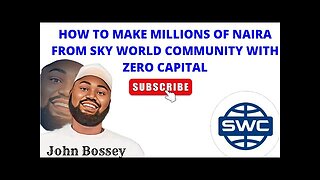 👉 How to Make Millions of Naira From Sky World Community With Zero Capital | John Bossey