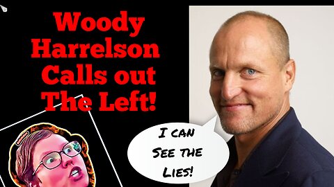 Woody Harrelson calls out the woke leftist Mob! Media responds in kind!