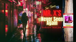 Jim Terry TV Presents: Mr. X's "Never Seen Again" Parody Trailer