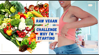 Raw Vegan Challenge Why I Started