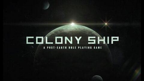 Colony Ship - ep 1 - Character Creation