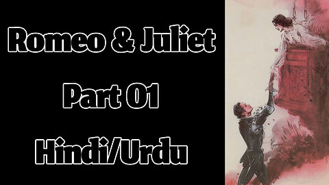 Romeo & Juliet (Part 01) by William Shakespeare || Hindi/Urdu Audiobook
