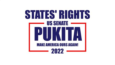 STATES' RIGHTS & MOVING WORK TO THE STATES FROM THE FEDERAL GOVERNMENT - Mark Pukita for US Senate