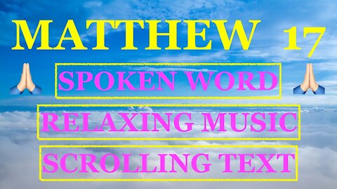 The Book of Matthew - Chapter 17 ( Spoken Word - Scrolling Text )