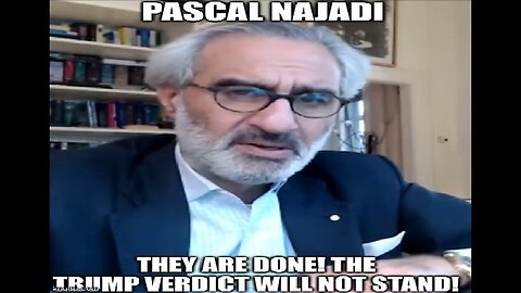 Pascal Najadi: They Are DONE! The Trump Verdict WILL NOT STAND! (Video)