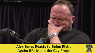 Alex Jones Reacts to Being Right Again: RFJ Jr and the Gay Frogs