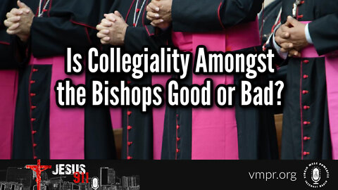 04 Apr 22, Jesus 911: Is Collegiality Amongst the Bishops Good or Bad?