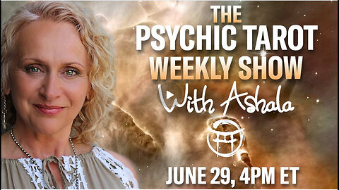 THE PSYCHIC TAROT SHOW with ASHALA - JUNE 29