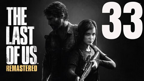 The Last of Us: Remastered - Part 33 - Chopped Liver with a Side of Pinched Nerve