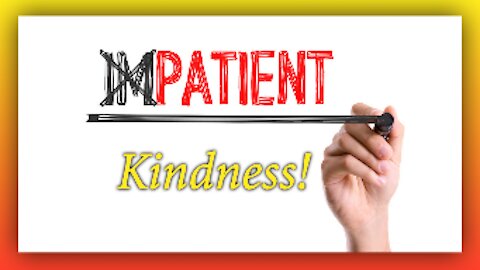 Impatience vs Kindness