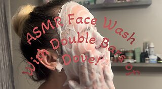 ASMR Face Wash With Double Bars Of Dove Soap!
