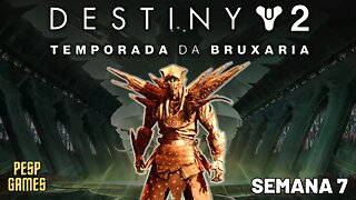 Destiny 2 - Temporada da Bruxaria: O Caminho da Lâmina | Semana 7