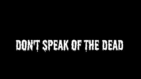 Don't Speak of the Dead