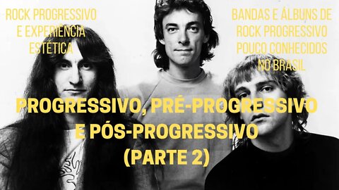 PROGRESSIVO, PRÉ-PROGRESSIVO E PÓS-PROGRESSIVO (Parte 2)