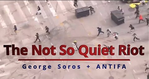 The Not So Quiet Riot // George Soros Funds ANTIFA