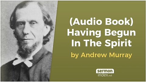 (Audio Book) Having Begun In The Spirit by Andrew Murray