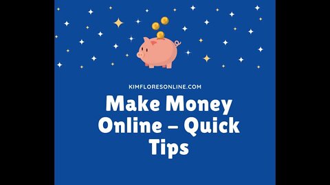 Make Money Online - Quick Tips