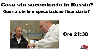 Cosa sta succedendo in Russia? Guerra civile o speculazione finanziaria?