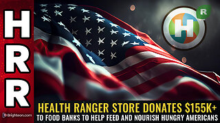 Health Ranger Store donates $155K+ to food banks...