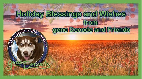 Holiday Blessings And Wishes From Gene Decode And Friends