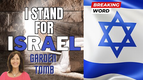 I Stand with Israel- The Garden Tomb Prophecy