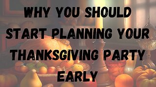 Why You Should Start Planning Your Thanksgiving Party Early