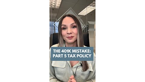 The 401k Mistake: Part 5 Tax Policy