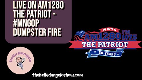 LIVE On-Air AM 1280 The Patriot - Walter and TC on the #MNGOP Dumpster Fire