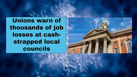 Unions warn of thousands of job losses at cash strapped local councils