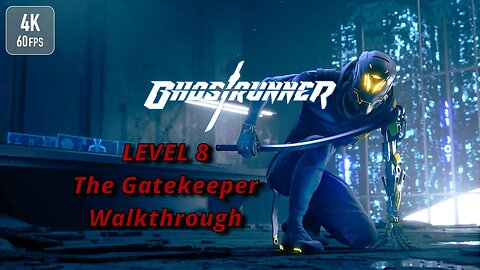 The Gatekeeper | Ghostrunner [No commentary]