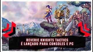 Reverie Knights Tactics PS4, Xbox One, Nintendo Switch, PS5, Xbox Series e PC (Já Disponível)