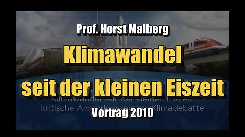 🟥 Prof. Horst Malberg: Klimawandel seit der kleinen Eiszeit (Vortrag ⎪ 20.03.2010)