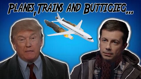 Planes, Trains, and Buttigieg...