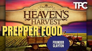 Prepper Food | Clayton of Heaven’s Harvest (TPC #1,411)