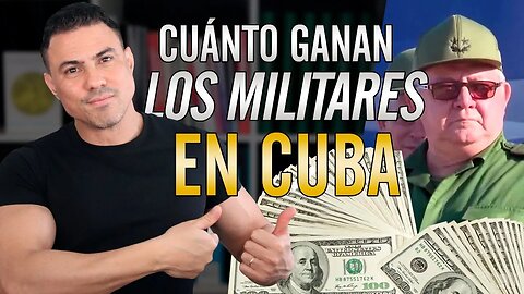 💥 CUÁNTO GANAN LOS MILITARES EN CUBA 💥 La clave de la miseria en Cuba