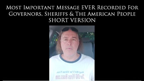 Most Important Message EVER Recorded For Governors, Sheriffs & The American People - SHORT VERSION