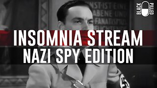 INSOMNIA STREAM: NAZI SPY EDITION