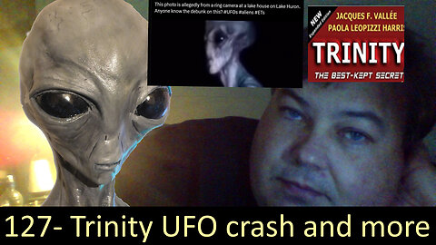 Live Chat with Paul; -127- UFO crash, Trinity case Jacques Vallée promoting a hoax + Gabs new Orbs