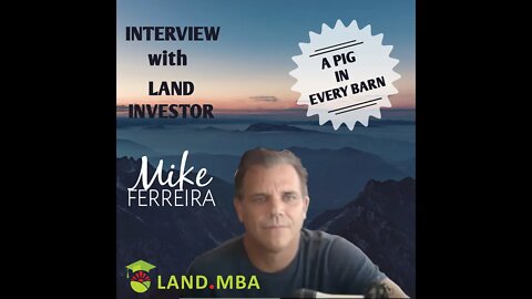 EP: 10 Interview with Land Investor Mike Ferreira A pig in every barn