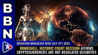 07-14-23 BBN - Historic Court Decision Affirms Cryptocurrencies are NOT Regulated Securities